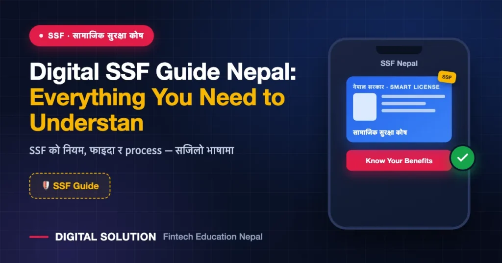 Digital SSF Guide Nepal: Everything You Need to Understand Nepal’s Social Security Fund in One Place — Digital Solution guide