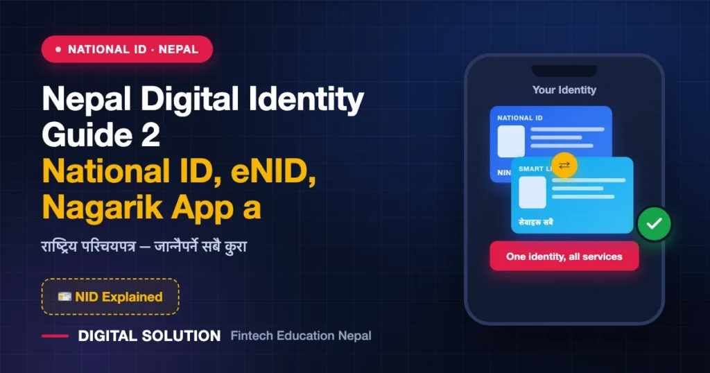 Nepal Digital Identity Guide 2026: National ID, eNID, Nagarik App and Online KYC — Digital Solution guide