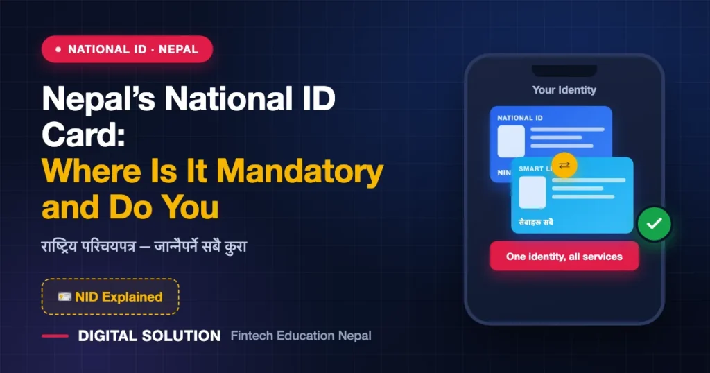 Nepal’s National ID Card: Where Is It Mandatory and Do You Need the Physical Card? — Digital Solution guide