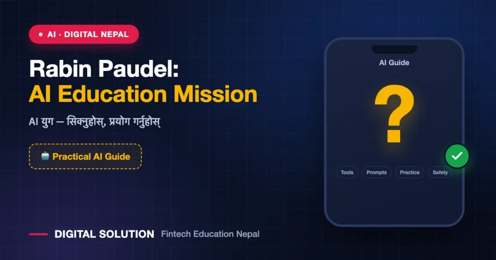 From Content Creator to AI Educator: Rabin Paudel’s Mission to Train 10,000 Nepalis — Digital Solution guide